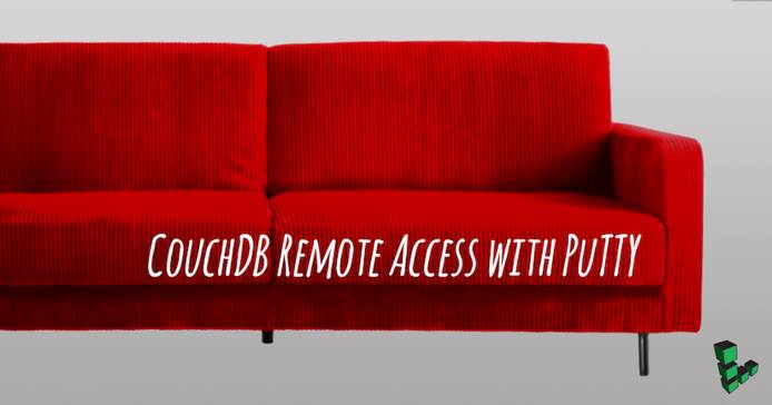 Access Futon Over SSH to Administer CouchDB with PuTTY Access Futon Over SSH to Administer CouchDB with PuTTY